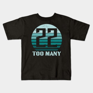 22 too many Kids T-Shirt